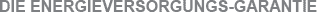 Die Energieversorgungs-Garantie